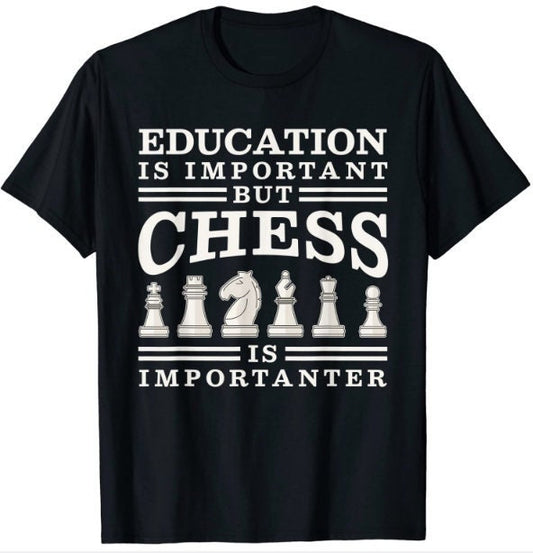 Education is Important But Chess is Importanter Chess Shirt | Chess T Shirt | Chess Clothing