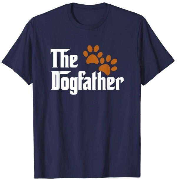 The Dogfather T Shirt | Dog Dad T Shirt | Pet Lover T Shirt