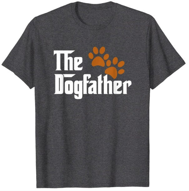 The Dogfather T Shirt | Dog Dad T Shirt | Pet Lover T Shirt