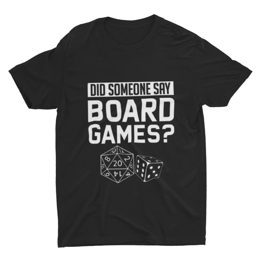 Did Someone Say Board Games? |Board Game Lover T Shirt | Board Game T Shirt | Board Games