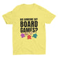 Did Someone Say Board Games T Shirt | Board Game T Shirt | Board Game Addict