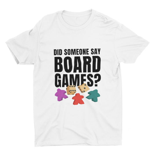 Did Someone Say Board Games T Shirt | Board Game T Shirt | Board Game Addict