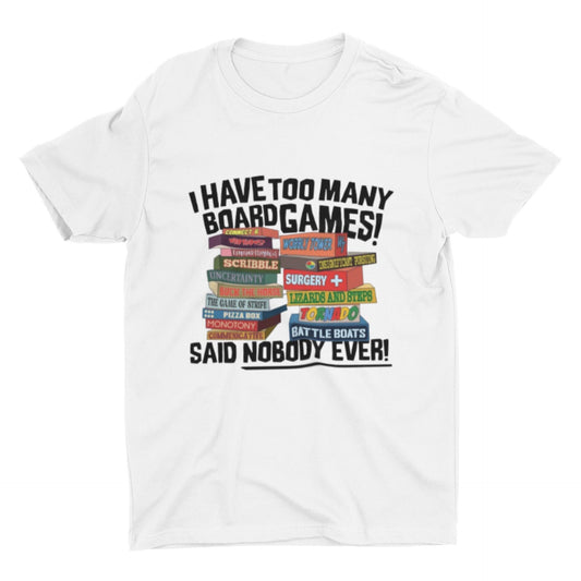 I Have Too Many Board Games T Shirt | Board Game Lover T Shirt | Board Game T Shirt | Board Game Addict | Nerd T Shirt